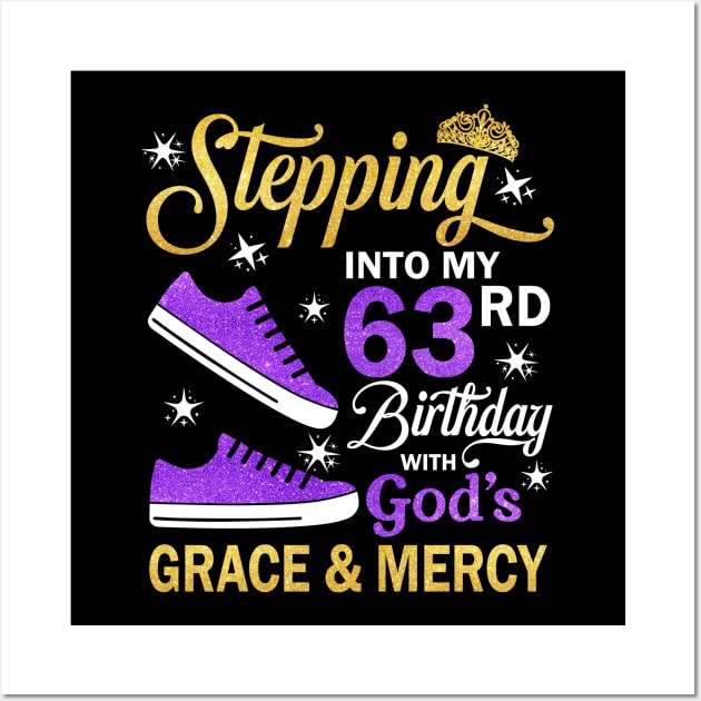 Stepping Into My 63rd Birthday With God's Grace & Mercy Bday Wall Art by MaxACarter